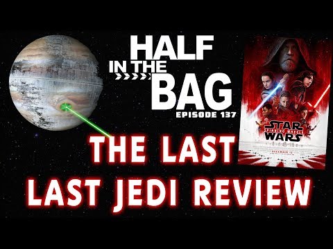 Youtube: Half in the Bag: The Last Last Jedi Review