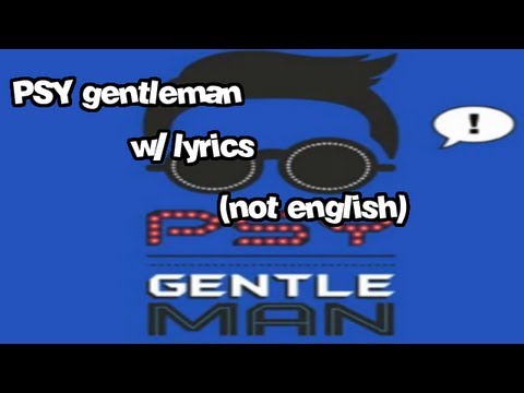 Youtube: PSY gentlemen lyrics