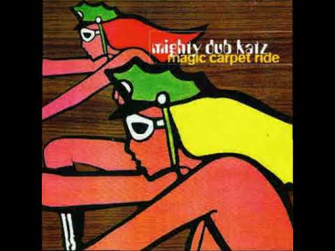 Youtube: Mighty Dub Katz - Magic Carpet Ride 1997