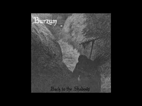 Youtube: Burzum - Back to the Shadows