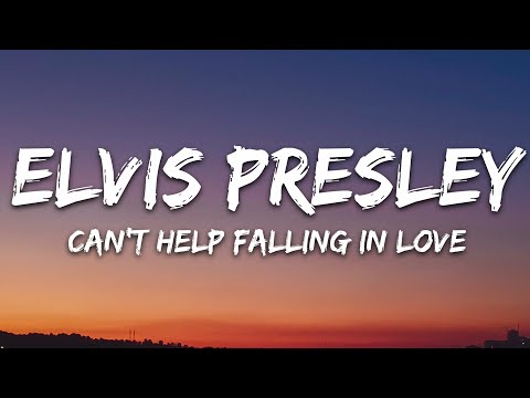 Youtube: Elvis Presley - Can't Help Falling in Love (Lyrics)