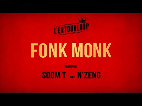 Youtube: L'ENTOURLOOP - Fonk Monk Ft. Soom T & N'Zeng (Official Audio)