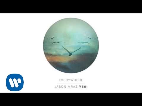 Youtube: Jason Mraz - Everywhere (Official Audio)
