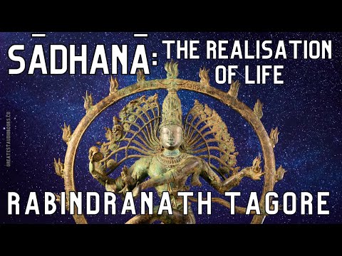 Youtube: Sadhana: The Realisation of Life - FULL AudioBook - by Rabindranath Tagore - Buddhism & Hinduism