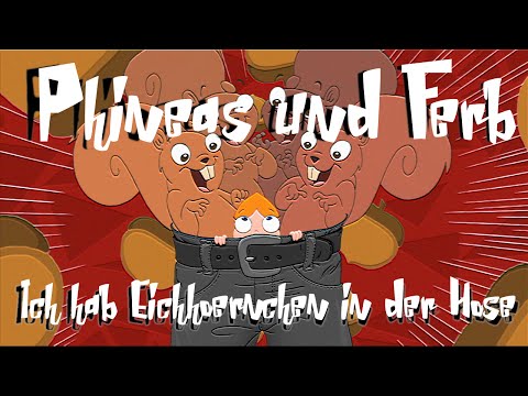 Youtube: Phineas und Ferb Ich hab Eichhörnchen in der Hose (Extended Version) German