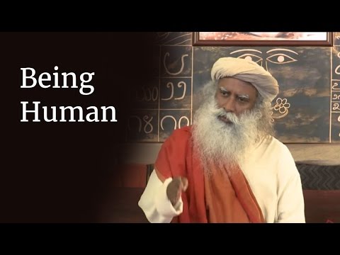Youtube: Being Human | Sadhguru