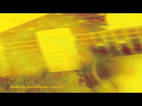 Youtube: Various Artists - Yellow Loveless [My Bloody Valentine Tribute] [2013] [Japan] [Full Album]