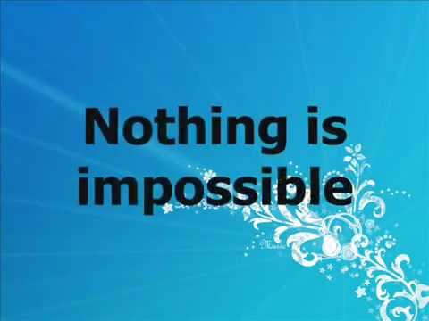 Youtube: song.. Nothing Is Impossible