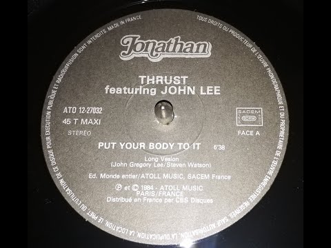 Youtube: Thrust Featuring John Lee - Put Your Body To It (Long Version) 1984 HQ
