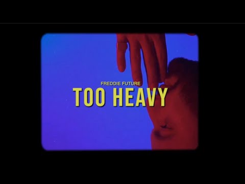 Youtube: Freddie Future - Too Heavy (Lyric Video)
