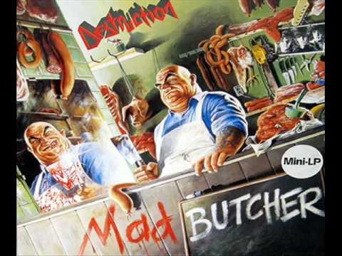 Youtube: Destruction - Mad Butcher