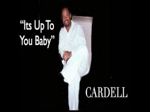 Youtube: MC - Cardell - It's up to you baby