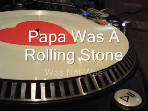 Youtube: Papa Was A Rolling Stone  Was not Was