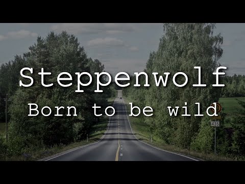 Youtube: Steppenwolf - Born To Be Wild (Lyrics)