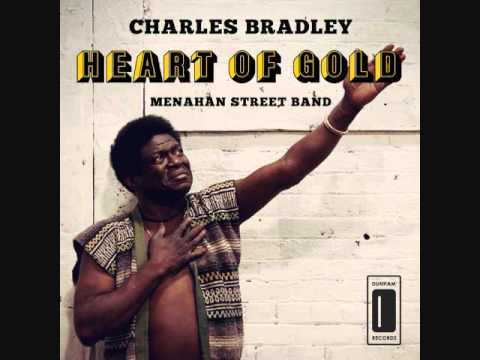 Youtube: CHARLES BRADLEY HEART OF GOLD