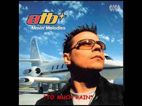 Youtube: ATB - Too Much Rain - HQ