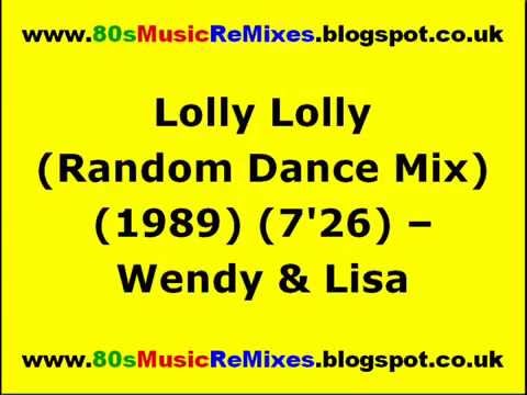 Youtube: Lolly Lolly (Random Dance Mix) - Wendy & Lisa | 80s Club Mixes | 80s Club Music | 80s Dance Music