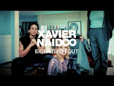 Youtube: Xavier Naidoo - Eigentlich gut [Official Video]