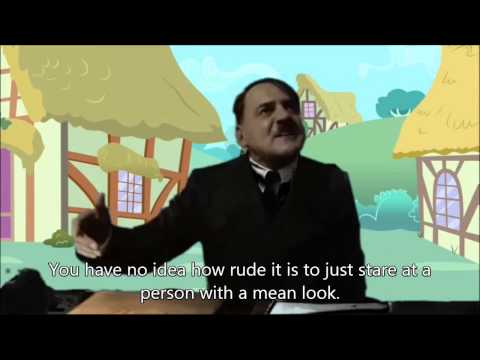 Youtube: Hitler in Equestria-Hitler meets Princess Celestia