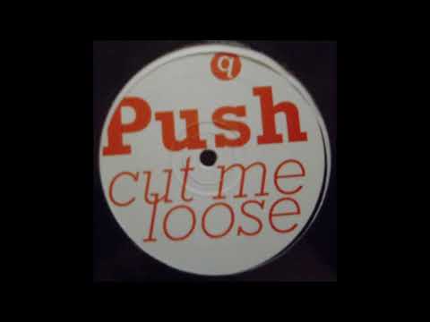 Youtube: PUSH - Cut Me Loose