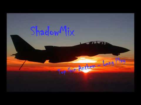 Youtube: TOP GUN ANTHEM   ShadowMix Long Mix