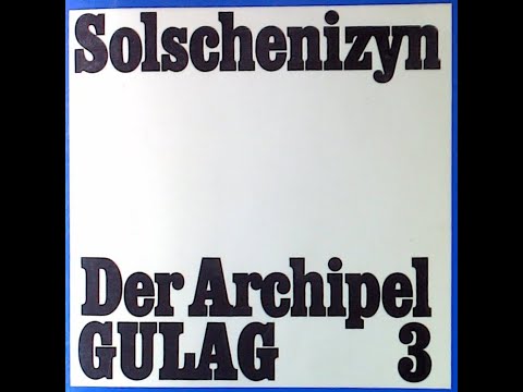 Youtube: Alexander Solschenizyn - Der Archipel GULAG - Teil 3 - Arbeit und Ausrottung