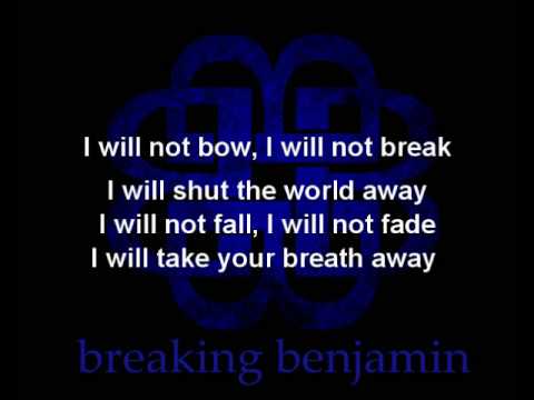 Youtube: Breaking Benjamin - I Will Not Bow (Lyrics on screen)
