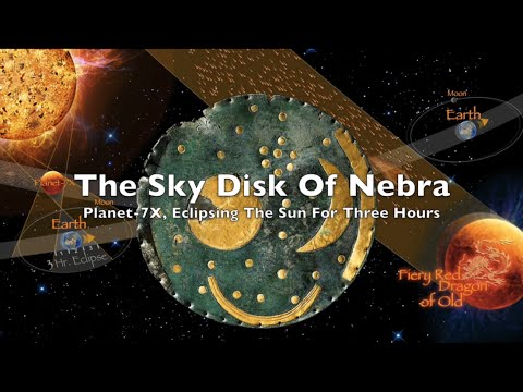 Youtube: 🌎Nebra Sky Disk  PLANET X (7X) CROSSING EARTH PATH