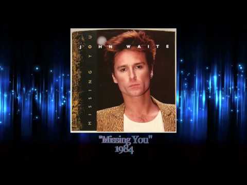 Youtube: John Waite ~ "Missing You" 1984 HQ