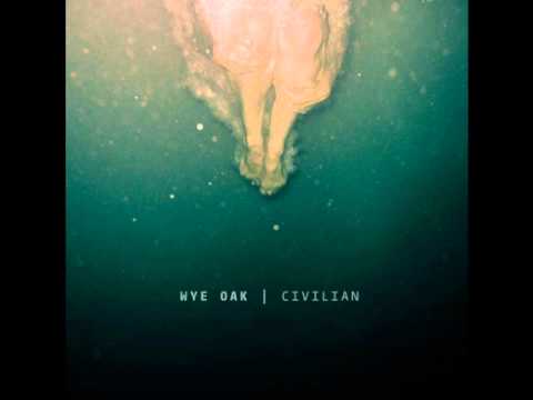 Youtube: Wye Oak: Civilian