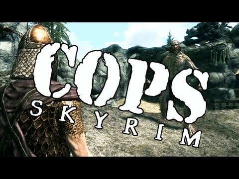 Youtube: COPS: Skyrim - Season 1: Episode 1