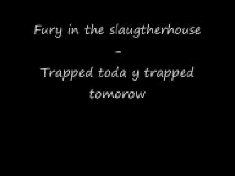Youtube: Fury in the slaughterhouse - Trapped today trapped tomorow