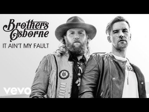 Youtube: Brothers Osborne - It Ain't My Fault (Official Audio)