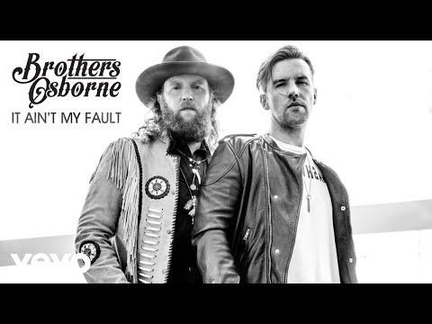 Youtube: Brothers Osborne - It Ain't My Fault (Official Audio)