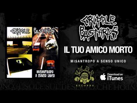 Youtube: Cripple Bastards - Il Tuo Amico Morto