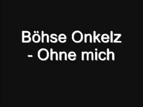 Youtube: Böhse Onkelz Ohne Mich