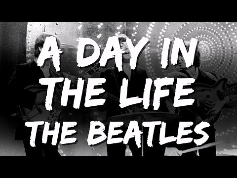 Youtube: The Beatles - A Day in the Life (Lyrics)