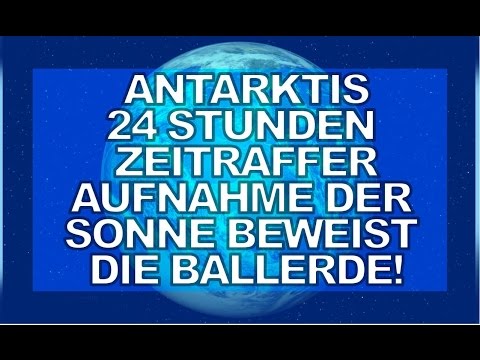 Youtube: 24 Stunden Zeitrafferaufnahme der Sonne in der Antarktis beweist Ballerde!?