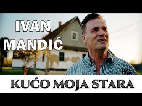 Youtube: Ivan Mandić - Kućo moja stara (official video)