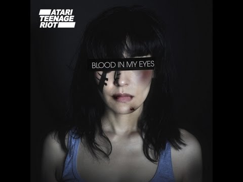 Youtube: Atari Teenage Riot - Blood In My Eyes (Nic Endo's Video Message)