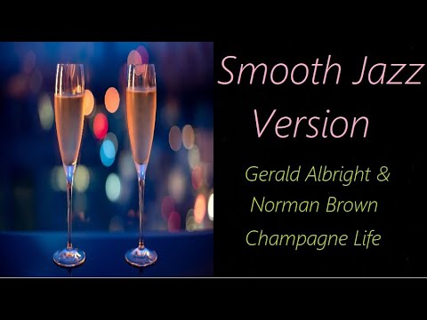 Youtube: Gerald Albright & Norman Brown - Champagne Life (Smooth Jazz Version) | ♫ RE ♫