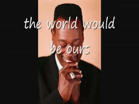 Youtube: Luther Vandross & Cheryl Lynn ~ If This World Were Mine ~ Lyrics On Screen ~ (HD)