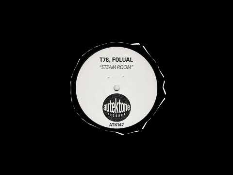 Youtube: T78 & FOLUAL - Steam Room (Original Mix)