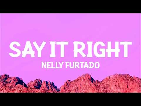 Youtube: Nelly Furtado - Say It Right (Lyrics)