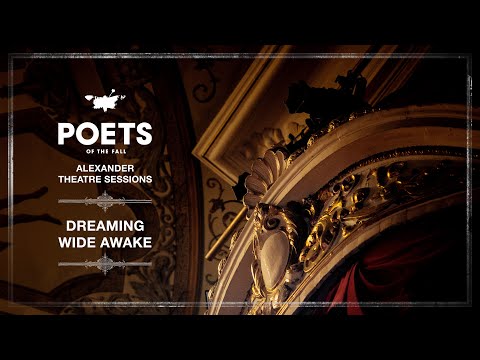 Youtube: Poets of the Fall - Dreaming Wide Awake (Alexander Theatre Sessions / Episode 4)