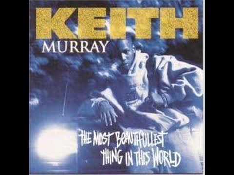 Youtube: Keith Murray-Most Beautifullest Thing In This World