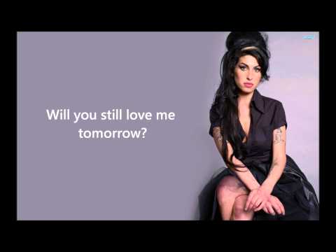 Youtube: Amy Winehouse - Will you still love me tomorrow (with lyrics)
