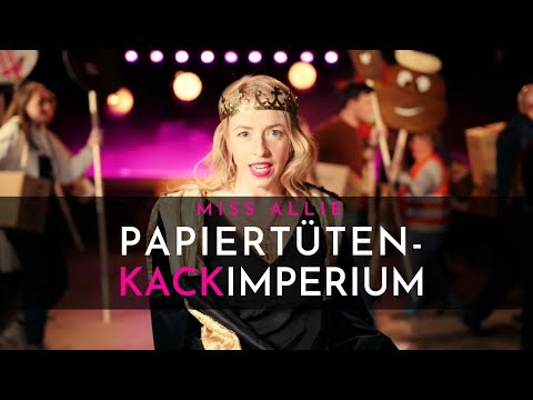 Youtube: Miss Allie • PAPIERTÜTENKACKIMPERIUM | Der Kacksong (Official Musicvideo)