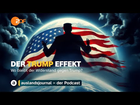 Youtube: Wo bleibt der Widerstand gegen Trump? | Der Trump Effekt #23 | auslandsjournal - der Podcast
