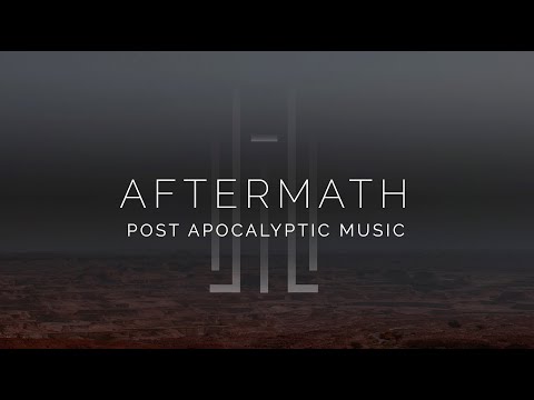 Youtube: Epic Post Apocalyptic Music - Aftermath